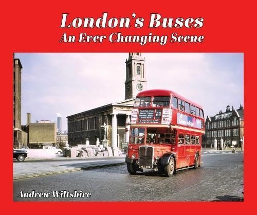 London's Buses - An Ever Changing Scene By Andrew Wiltshire (Hardback)