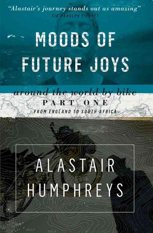Moods of Future Joys Part 1 By Alastair Humphreys 9781903070857