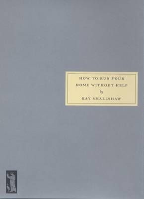 How to Run Your Home Without Help By Kay Smallshaw 9781903155523