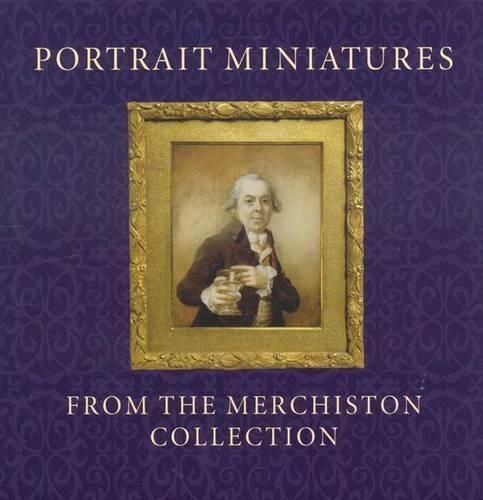 Portrait Miniatures from the Merchiston Collection By Stephen Lloyd