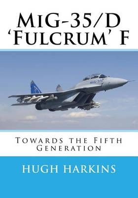 MiG-35/D 'Fulcrum' F By Hugh Harkins 9781903630600 (Paperback)