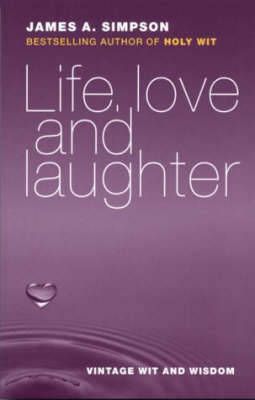 Life, Love & Laughter By James A Simpson 9781904246046 (Paperback)