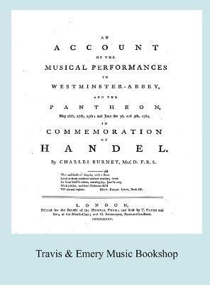 Account of the Musical Performances in Westminster Abbey and the Pantheon May 26th, 27th, 29th and June 3rd and 5th, 1784 in Commemoration of ...