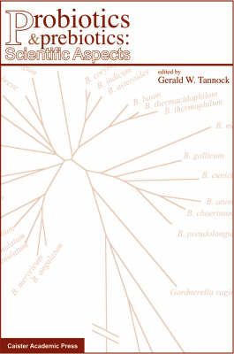 Probiotics and Prebiotics: Scientific Aspects By Tannock, Gerald W.