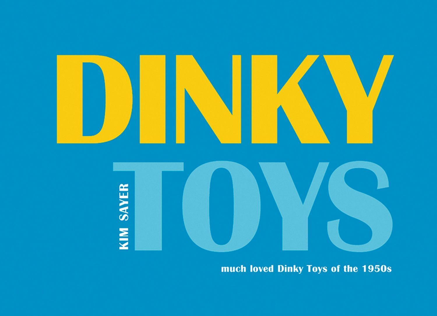Dinky Toys By Kim Sayer 9781904587491 (Hardback)