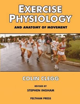 Exercise Physiology and Anatomy of Movement By Colin Clegg (Paperback)