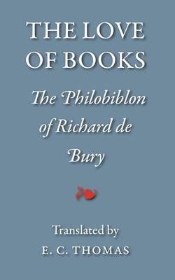The Love of Books By Richard de Bury 9781904799412 (Paperback)