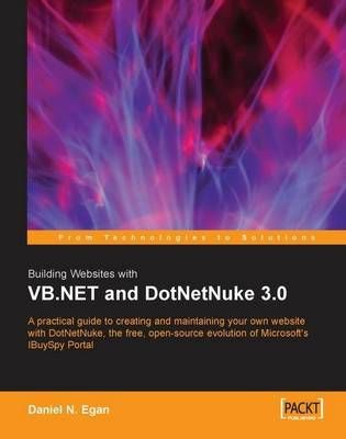 Building Websites with VB.NET and DotNetNuke 3.0 By Daniel N. Egan