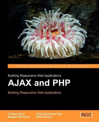 AJAX and PHP: Building Responsive Web Applications By Bogdan Brinzarea
