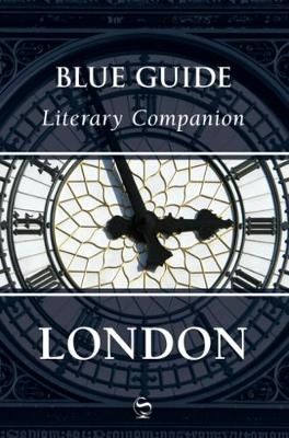 Blue Guide Literary Companion London By Robin Saikia 9781905131440