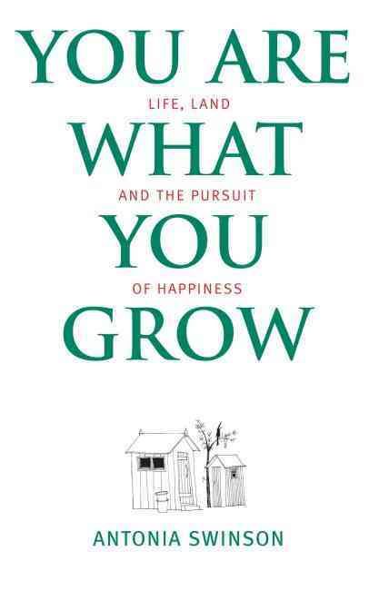 You Are What You Grow By Antonia Swinson, Bob Dewar 9781905222643
