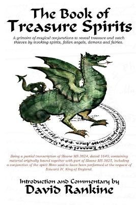 The Book of Treasure Spirits: A Grimoire of Magical Conjurations to Reveal Treasure and Catch Thieves by Invoking Spirits, Fallen Angels, Demons ...