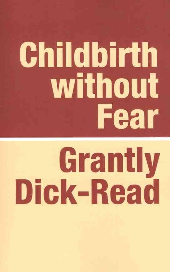 Childbirth without Fear By Grantly Dick-Read 9781905665136 (Paperback)