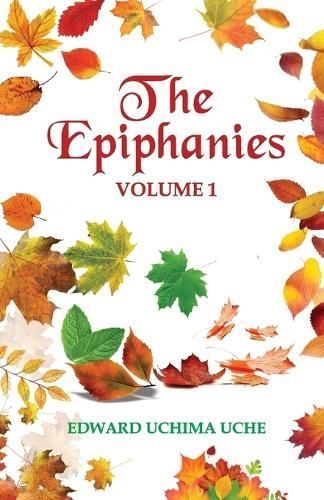 The Epiphanies (Vol. 1) By Edward Uchima Uche 9781905669448