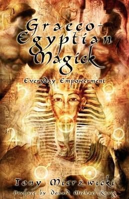 Graeco-Egyptian Magick By Mierzwicki, Tony 9781905713035 (Paperback)