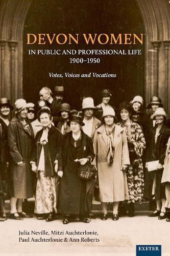 Devon Women in Public and Professional Life, 1900-1950 9781905816774