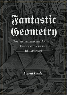 Fantastic Geometry By David Wade 9781906069100 (Paperback)