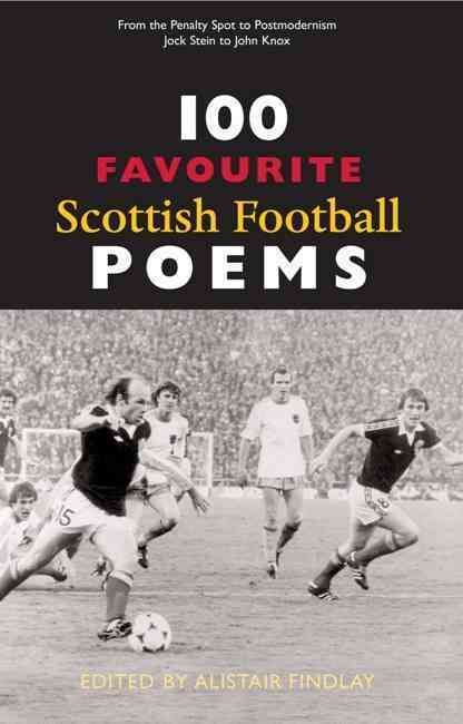 100 Favourite Scottish Football Poems By Alistair Findlay (Paperback)