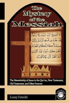 The Mystery of the Messiah By Louay Fatoohi 9781906342050 (Paperback)