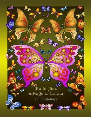 Butterflies and Bugs to Colour By Dandi Palmer 9781906442491