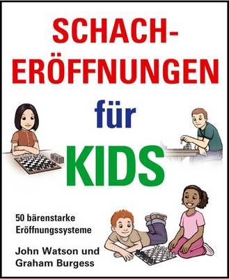Schacheroffnungen Fur Kids By John Watson, Graham Burgess (Hardback)