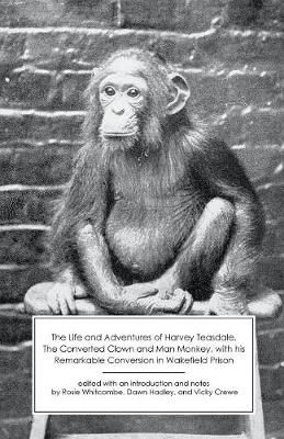 Life and Adventures of Harvey Teasdale, Converted Clown and Man Monkey