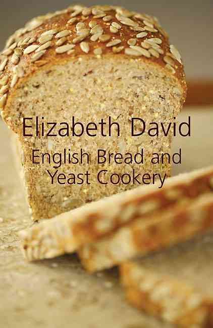 English Bread and Yeast Cookery By Elizabeth David, Wendy Jones
