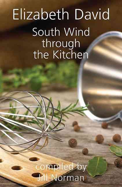 South Wind Through the Kitchen By Elizabeth David, Jill Norman