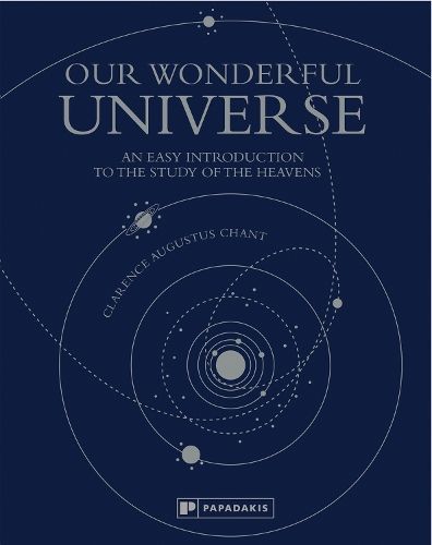 Our Wonderful Universe By Clarence Augustus Chant 9781906506629
