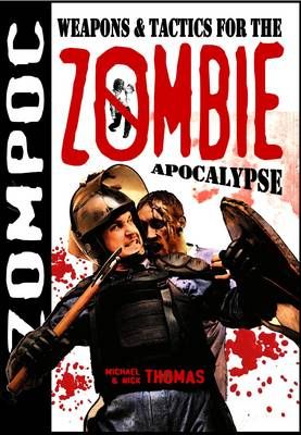 Zompoc: Weapons and Tactics for the Zombie Apocalypse 9781906512347