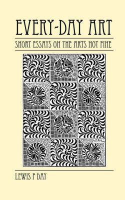 Every-Day Art By Lewis Foreman Day 9781906600075 (Paperback)