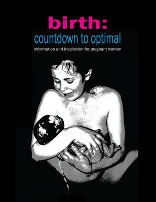 Birth: Countdown to Optimal By Sylvie Donna 9781906619190 (Paperback)