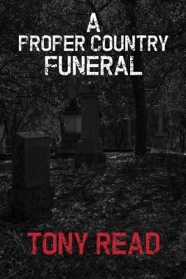 A Proper Country Funeral By Tony Read 9781906657321 (Paperback)