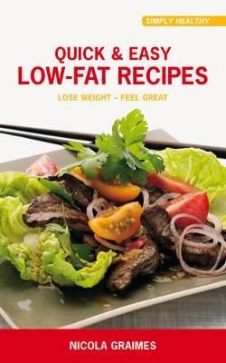 Quick & Easy Low-Fat Recipes By Nicola Graimes 9781906787752