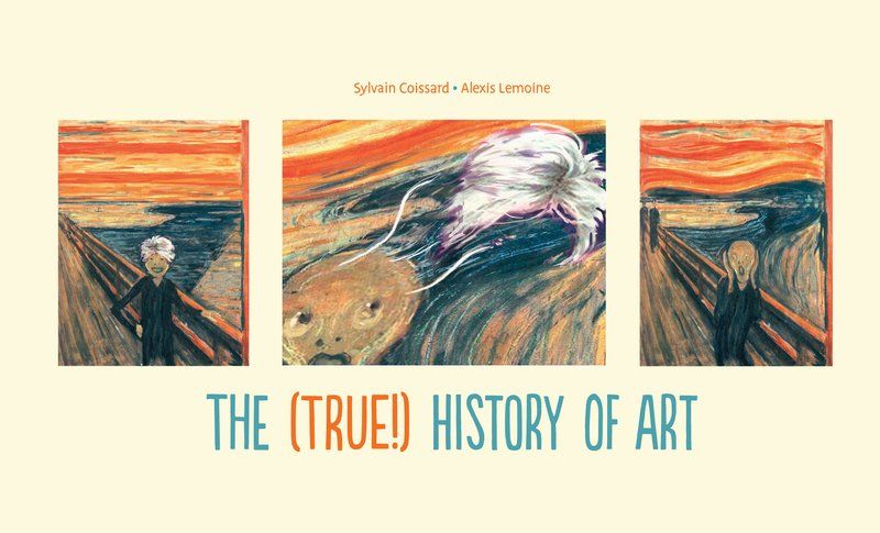 The (True!) History of Art By Sylvain Coissard 9781906838713
