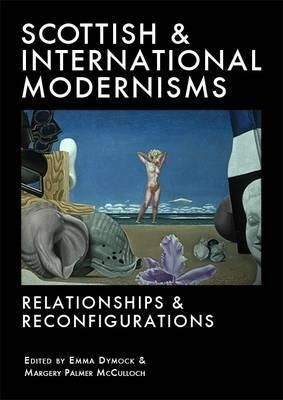 Scottish and International Modernisms By Emma Dymock 9781906841072