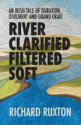 River Clarified Filtered Soft By Richard Ruxton 9781906852603