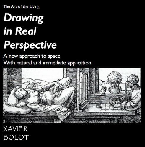 Drawing in Real Perspective: A History of artistic perspective and a new approach to drawing