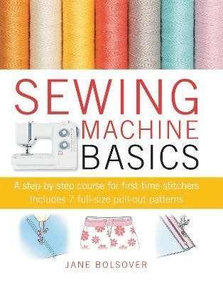 Sewing Machine Basics By Jane Bolsover 9781907030734 (Paperback)