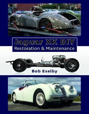 Jaguar XK DIY Restoration & Maintenance By Bob Exelby 9781907085352