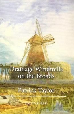 Drainage Windmills on the Broads By Patrick Taylor 9781907154614