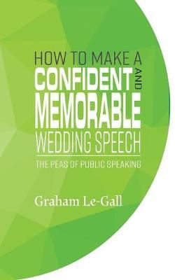 How to Make a Confident and Memorable Wedding Speech By Le-Gall