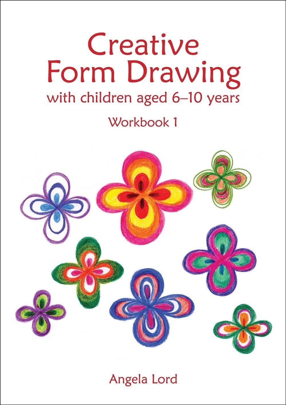 Creative Form Drawing Workbook 1 By Angela Lord 9781907359989