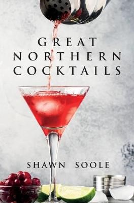 Great Northern Cocktails By Soole 9781907434532 (Hardback)
