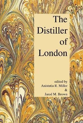 The Distiller of London By Miller, Anistatia, R 9781907434549