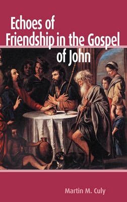 Echoes of Friendship in the Gospel of John By Martin M. Culy