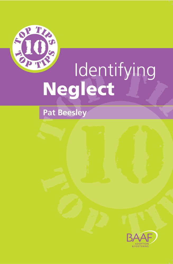 Ten Top Tips for Identifying Neglect By Pat Beesley 9781907585180