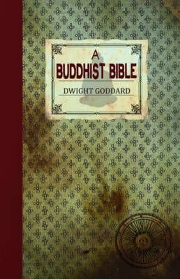 A Buddhist Bible By Dwight Goddard 9781907661440 (Paperback)