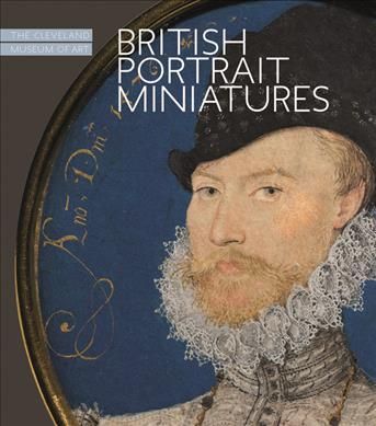 British Portrait Miniatures: The Cleveland Museum of Art 9781907804236