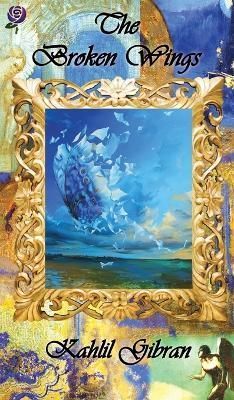The Broken Wings By Kahlil Gibran 9781907960116 (Hardback)